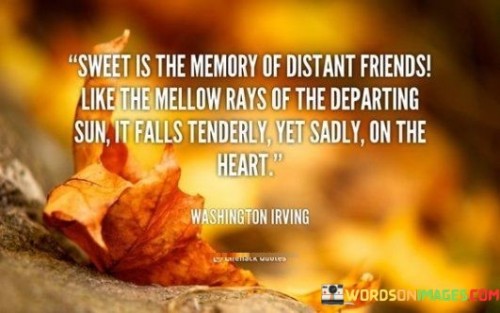 Sweet-The-Memory-Of-Distant-Friends-Like-The-Mellowrays-Of-The-Quotes.jpeg