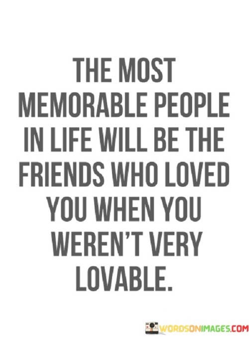 The-Most-Memorable-People-In-Life-Will-Be-The-Friend-Quotes.jpeg