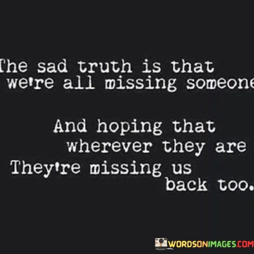 The-Sad-Truth-Is-That-Were-All-Missing-Someone-And-Hoping-Quotes.jpeg