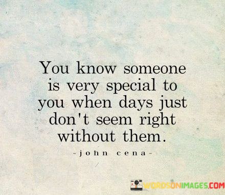 You-Know-Someone-Is-Very-Special-To-You-When-Days-Just-Quotes.jpeg