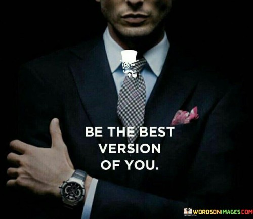 Be-The-Best-Version-Of-You-Quotes4ea6092c153fd869.jpeg