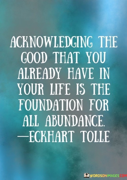 Acknowledging-The-Good-That-You-Already-Have-In-Your-Life-Quotes.jpeg