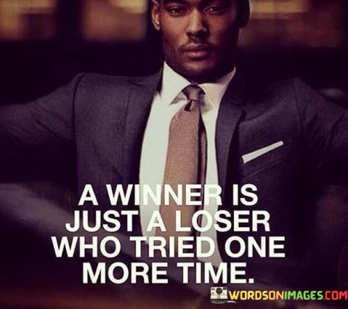 Awinner-Is-Just-A-Loser-Who-Tried-One-More-Time-Quotes.jpeg
