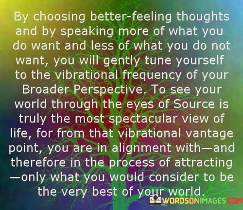 By-Choosing-Better-Feeling-Thoughts-And-By-Speaking-More-Quotes.jpeg