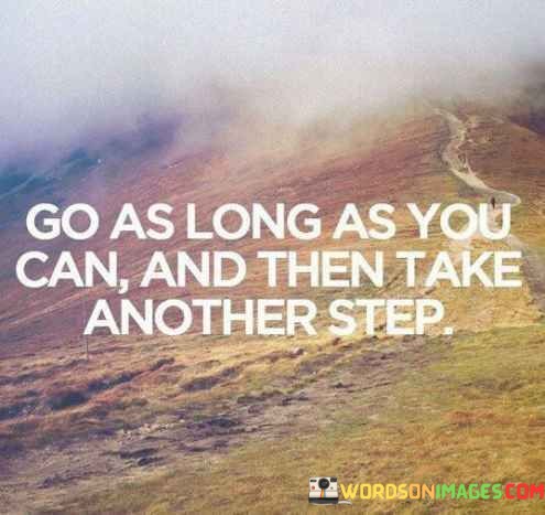 Go-As-Long-As-You-Can-And-Then-Take-Another-Quotes.jpeg