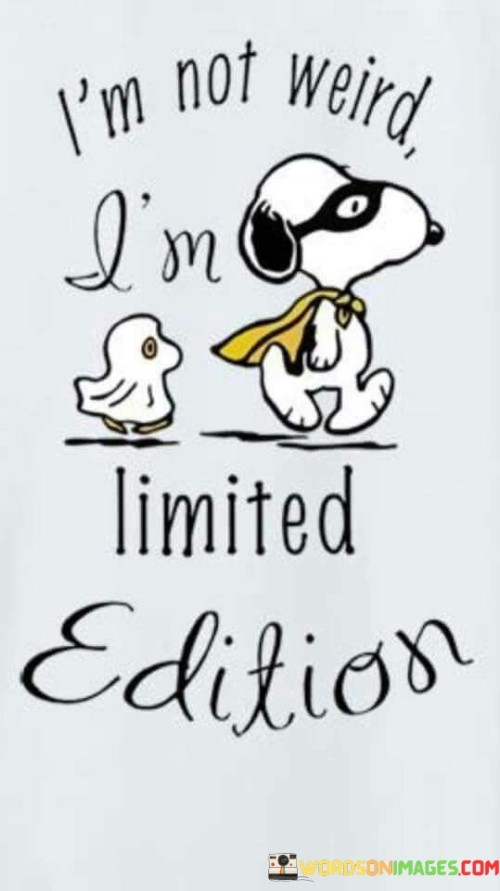 I-Am-Not-Weird-I-Am-To-Limited-Edition-Quotes.jpeg