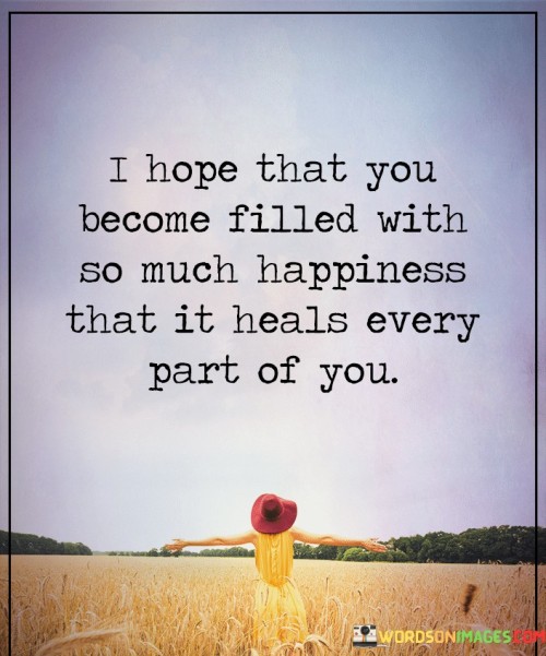 I-Hope-That-You-Become-Filled-With-So-Much-Happiness-Quotes.jpeg