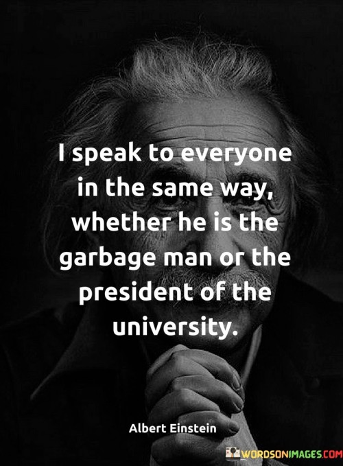 I-Speak-To-Everyone-In-The-Same-Way-Quotes.jpeg