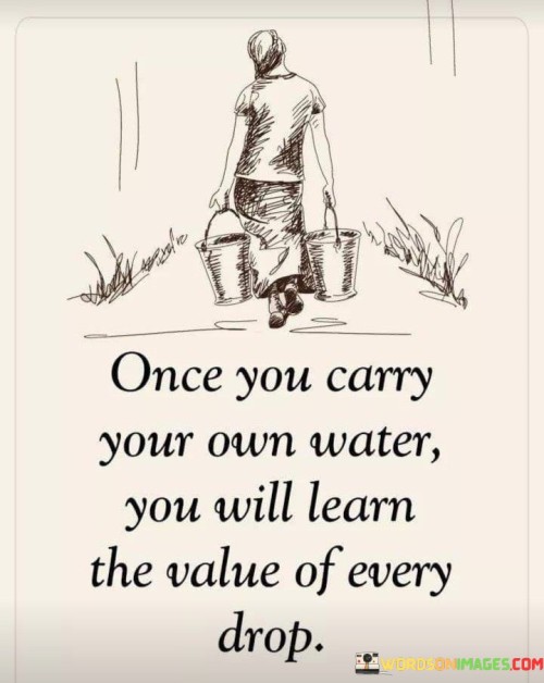 Once-You-Carry-Your-Own-Water-You-Will-Learn-Quotes.jpeg