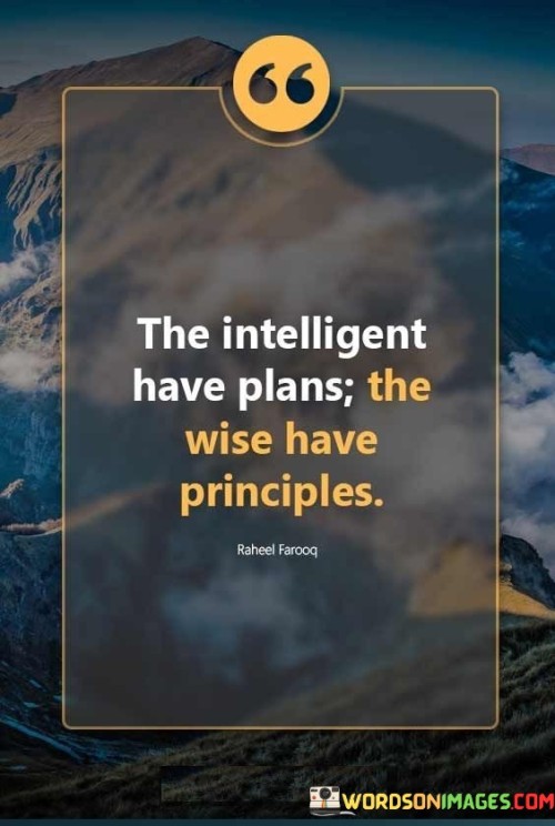 The-Intelligent-Have-Plans-The-Wise-Have-Principles-Quotes00957cf039bdb7c4.jpeg