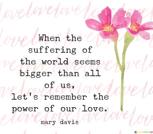 When-The-Suffering-Of-Word-Seems-Bigger-Than-All-Of-Us-Quotes.jpeg