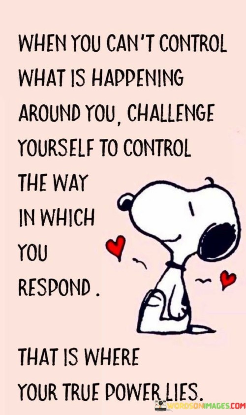 When-You-Cant-Control-What-Is-Happening-Around-Quotes.jpeg