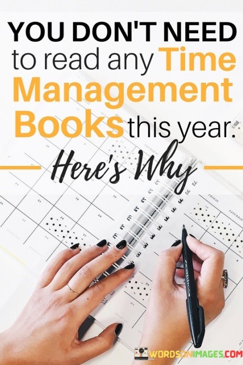 You-Dont-Need-To-Read-Any-Time-Management-Books-Quotese09dace815cbc71d.jpeg
