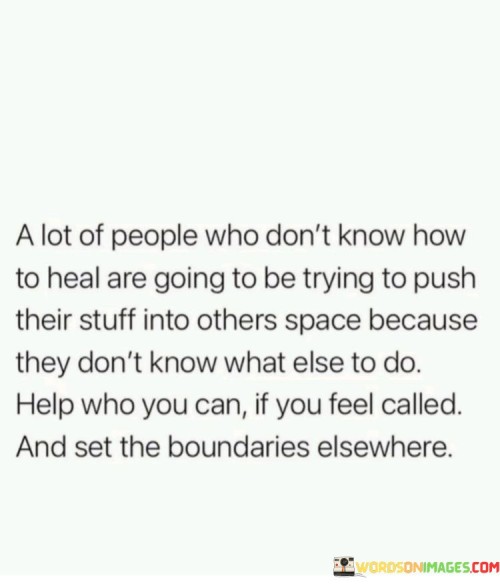 A-Lot-Of-People-Who-Dont-Know-How-To-Heal-Quotes.jpeg