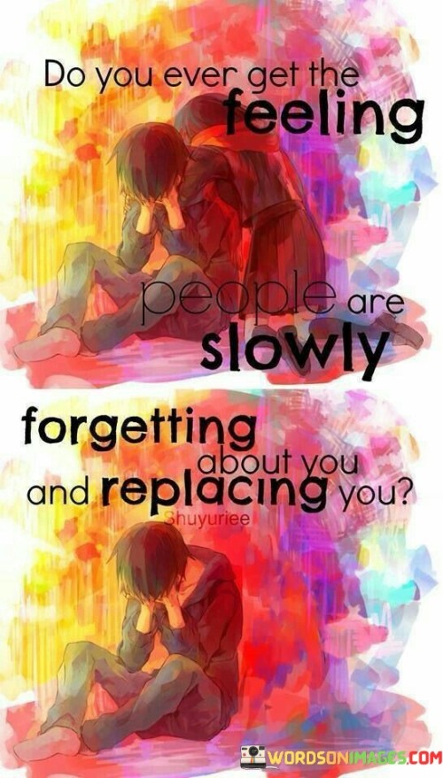 Do-You-Ever-Get-The-Feeling-People-Are-Slowly-Quotes.jpeg