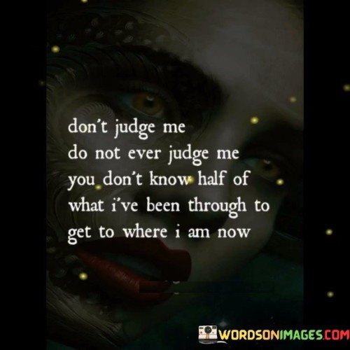 Dont-Judge-Me-Do-Not-Ever-Judge-Me-Quotes.jpeg