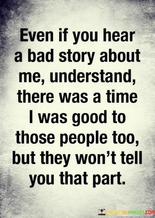 Even-If-You-Hear-A-Bad-Story-About-Me-Quotesf1160fae56d87d14.jpeg