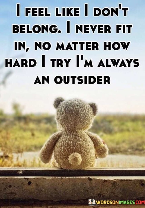 I-Feel-Like-I-Dont-Belong-I-Never-Fit-In-Quotes.jpeg