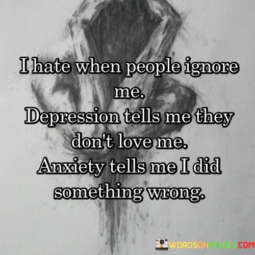 I-Hate-When-People-Ignore-Me-Depression-Tells-Me-Quotes.jpeg