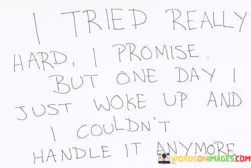 I-Tried-Really-Hard-I-Promise-But-One-Day-Quotes.jpeg