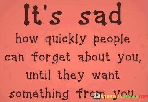 Its-Sad-How-Quickly-Peolpe-Can-Forget-Quotes.jpeg