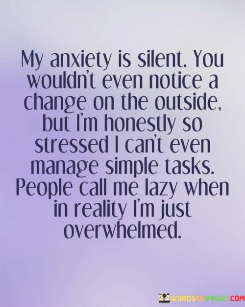 My-Anxiety-Is-Silent-You-Wouldnt-Even-Notice-2-Quotes.jpeg