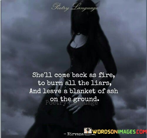 Shell-Come-Back-As-Fire-To-Burn-Quotes.jpeg