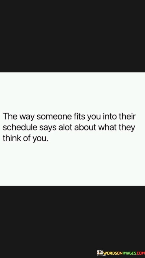 The-Way-Someone-Fits-You-Into-Their-Schedule-Says-Quotes.jpeg