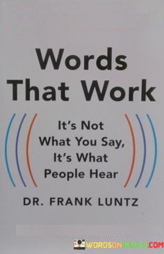 Words-That-Work-Its-Not-What-You-Say-Its-Quotes.jpeg