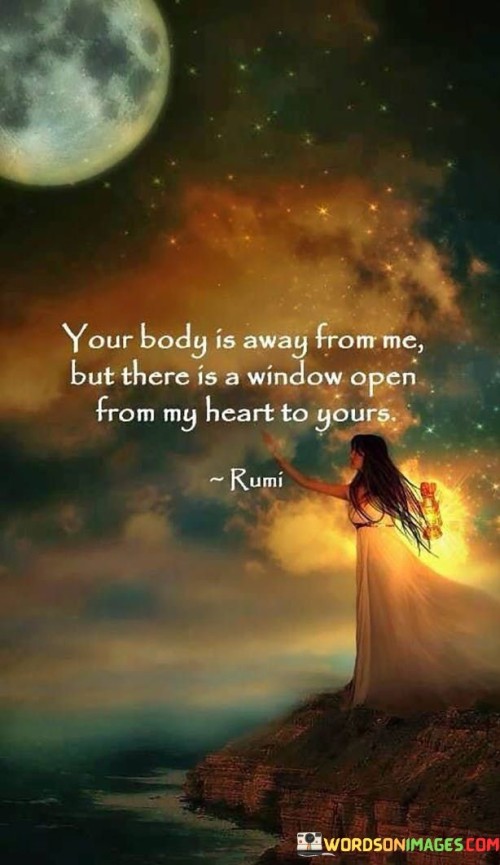 Your-Body-Is-Away-From-Me-But-There-Is-A-Window-Open-From-Quotes.jpeg