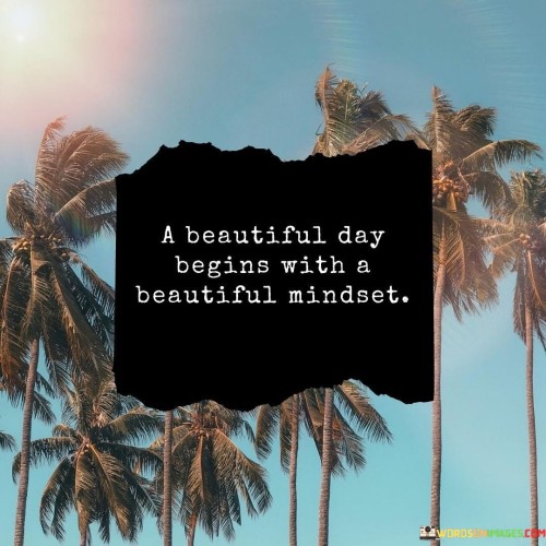 A-Beautiful-Day-Begins-With-A-Beautiful-Mindset-Quotes.jpeg