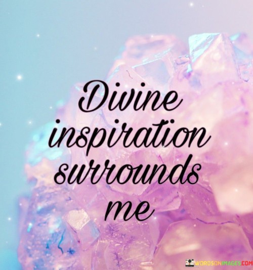 Divine-Inspiration-Surrounds-Ne-Quotes.jpeg