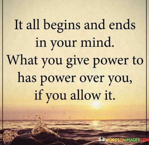 It-All-Beings-And-Ends-In-Your-Mind-What-You-Give-Power-Quotes.jpeg