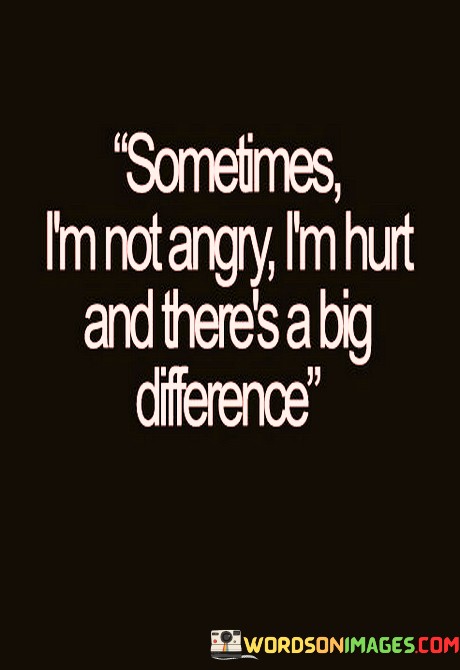 Some-Time-Im-Not-Angry-Im-Hurt-And-Theres-A-Big-Quotes.jpeg