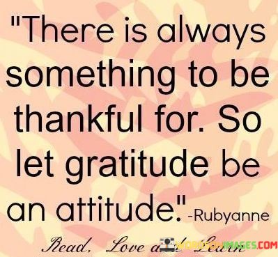 There-Is-Always-Something-To-Be-Thankful-For-Quotes.jpeg