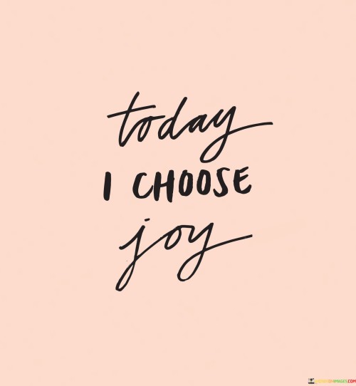 Today-I-Choose-Joy-Quotes.jpeg