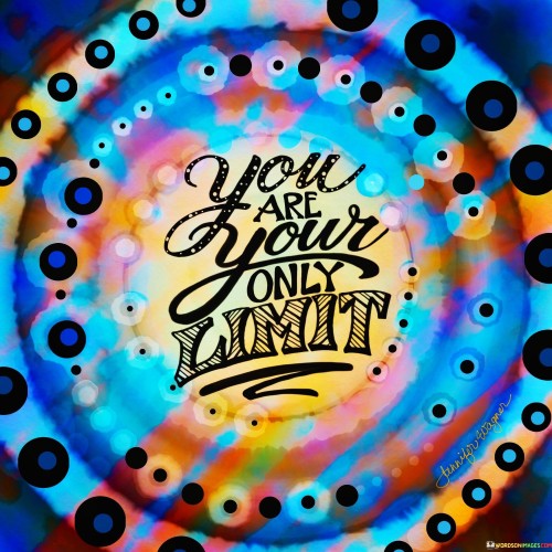 You-Are-Your-Only-Limit-Quotes.jpeg