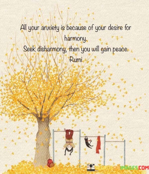 All-Your-Anxiety-Is-Because-Of-Your-Desire-For-Harmony-Quotes.jpeg