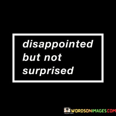 Disappointed-But-Not-Surprised-Quotes.jpeg