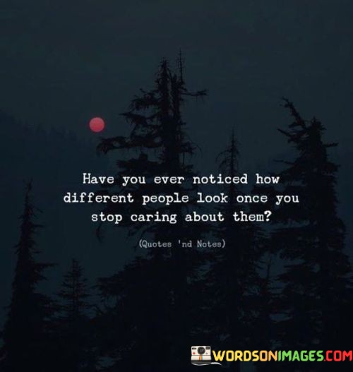 Have-You-Ever-Noticed-How-Different-People-Look-Quotes.jpeg