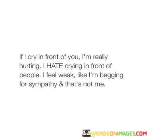 If-I-Cry-In-Front-Of-You-Im-Really-Hurting-Quotes.jpeg