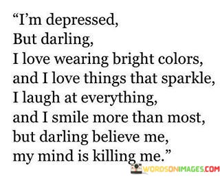 Im-Depressed-But-Darling-I-Love-Wearing-Bright-Colors-Quotes.jpeg