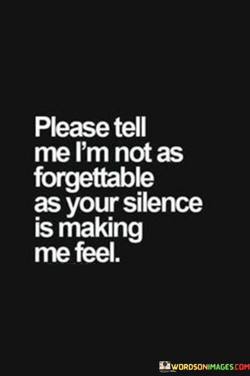 Please-Tell-Me-Im-Not-As-Forgettable-As-Your-Silence-Quotes.jpeg