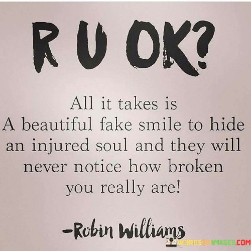 Ru-Ok-All-It-Takes-Is-A-Beautiful-Fake-Smile-To-Hide-Quotes.jpeg