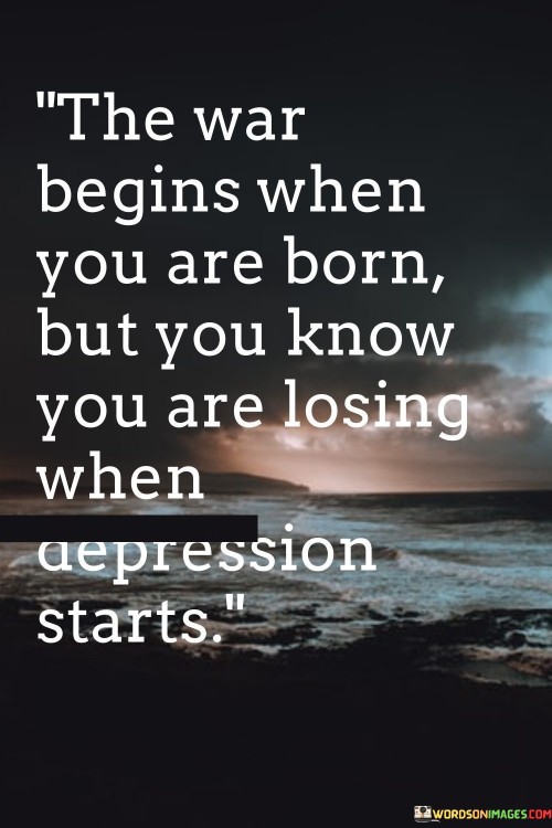 The-War-Begins-When-You-Are-Born-But-You-Know-Quotes.jpeg