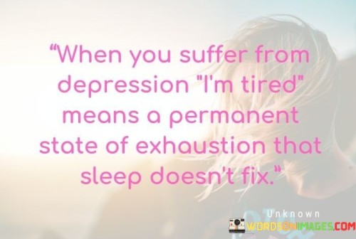 When-You-Suffer-From-Depression-Im-Tired-Quotes.jpeg