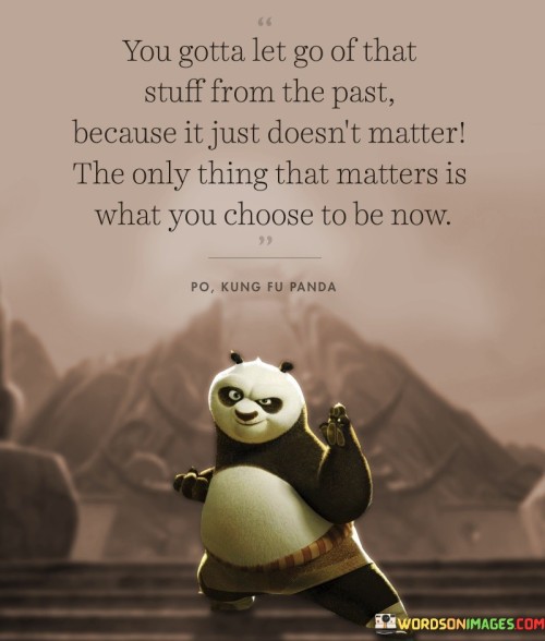You-Gotta-Let-Go-Of-That-Stuff-From-The-Past-Because-It-Just-Doesnt-Matter-Quotes.jpeg