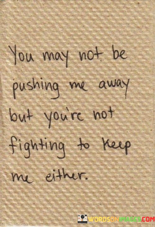 You-May-Not-Be-Pushing-Me-Away-But-Youre-Quotes.jpeg