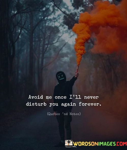 Avoid-Me-Once-Ill-Never-Disturb-You-Again-Forever-Quotes.jpeg