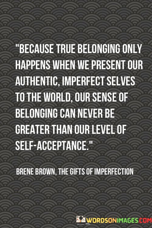 Because-True-Belonging-Only-Happens-When-We-Present-Our-Quotes.jpeg